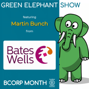 B Corp Month 2021 Interview - Martin Bunch from Bates Wells