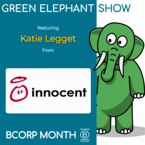 B Corp Month 2021 Interview - Katie Leggett from Innocent Drinks